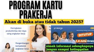 Program kartu prakerja tahun 2025 akan di buka atau tidak ⁉️simak informasi selengkapnya ‼️