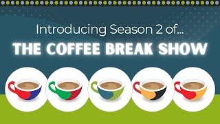 Introducing Season 2 of the Coffee Break Show