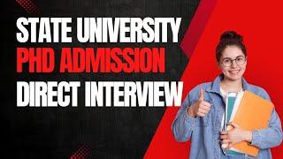 New PhD Admission Notification||State University||Direct Interview