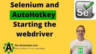 Using AutoHotkey and Selenium- Starting the webdriver / browsers & navigating to a page