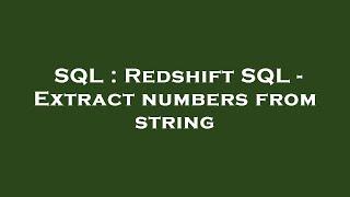 SQL : Redshift SQL - Extract numbers from string