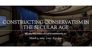 Oren Cass: Constructing Conservatism in the Secular Age | 2024 Lecture in Washington, D.C.