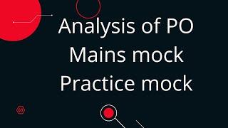 Analysis of PO Mains mock.... practice mock