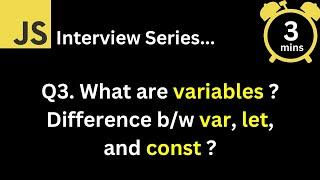 JavaScript Interview - Q What are variables What is the difference between var, let, and const ?