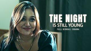 The Night is Still Young | দ্যা নাইট ইজ স্টিল ইয়োং | Full Drama | Chomok | Shahriar Shakil | Bling