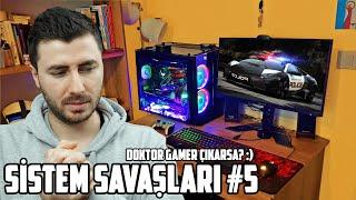 SİSTEM SAVAŞLARI #5 (YOĞUN BAKIM DOKTORU GAMER ÇIKARSA? )