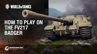 World of Tanks - How to play the FV217 Badger