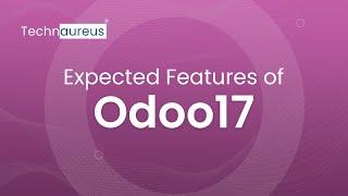 Expected Features of Odoo 17