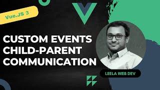 23. Child to Parent Component Communication using Custom Events - Vue 3