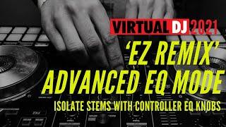 Virtual DJ 2021 STEMs EZ Remix Advanced EQ Tutorial (QUICK DEMO)