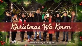 Khristmas Wa Kmen | OFFICIAL MUSIC VIDEO | Heimonlang-i Lyngdoh | New Pnar Christmas Carol | Jowai