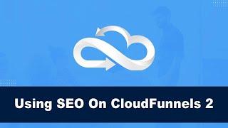 How to Use SEO on CloudFunnels- #1 No-Code Funnel Builder