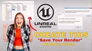 Do This if your [UNREAL ENGINE] RENDERS keep CRASHING
