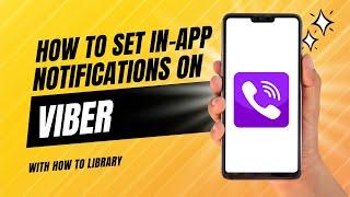 How To Set Notifications On Viber [Sound/Ringtone/Showing] Notification Bar Setting | How to library