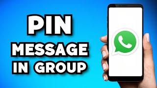 How To Pin A Message in WhatsApp Group (2024 Possible?)