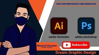 How to Install Adobe Photoshop & Adobe Illustrator -2021? adobe illustrator2021//adobe photoshop2021