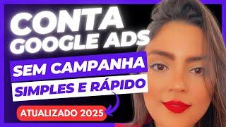 [Atualizado 2025] Como Criar Uma Conta No Google Ads SEM Campanha [Muito Fácil]