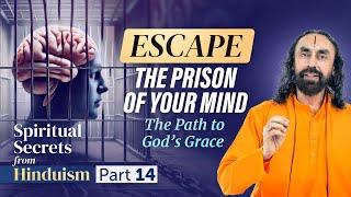 Escape the Prison of your Mind - Free Your Soul to Receive God's Grace | Swami Mukundananda