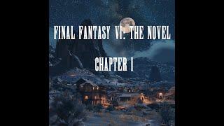 "Til' The End of The World:" A Final Fantasy VI Novel:  Chapter I