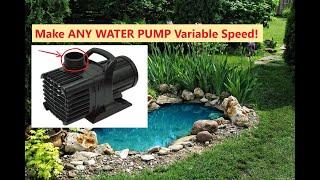 Make ANY Water Pump Variable Speed - Pond, Sluice Box, Water Feature