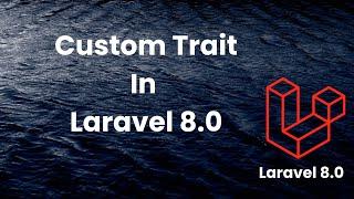 Custom Trait in Laravel 8.0
