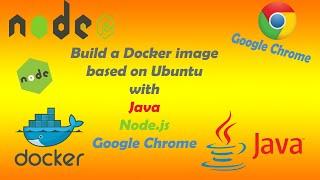 Create Dockerfile and build Docker image with Ubuntu, Java, Node.js and Google Chrome