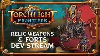 Torchlight Frontiers | Relic Weapons & Forts Dev Stream VoD