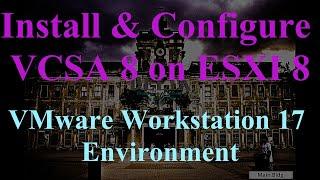 4. Step by step Installation and Configuration of VCSA 8 on ESXI 8.0 in VMware Workstation Pro 17