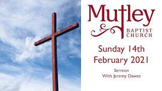 Sunday 14th February 2021 - Sermon from our Sunday Morning Worship - with Jeremy Dawes