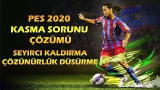 PES 2020 - KASMA SORUNU ÇÖZÜMÜ [SEYİRCİ KALDIRMA/ÇÖZÜNÜRLÜK DÜŞÜRME]