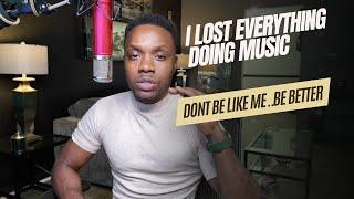 I Lost Everything Doing Music | Lessons From An Idiot