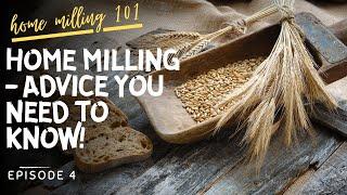 6 Things I Wish I Knew When I Started Milling | Home Milling 101 Series Episode 4 | Baking Tips
