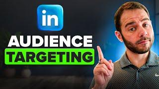 LinkedIn Ads Audience Targeting EXPLAINED (2025)