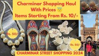 Charminar Shopping Haul 2024 | Latest Street Shopping in Charminar | Laad Bazaar | Hyderabad