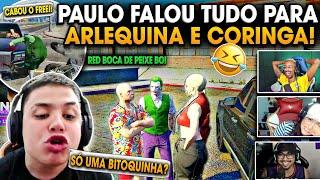 ARLEQUINA e CORINGA RACHOU O BICO com PAULINHO O LOKO (falou até do Red beiço de ?)