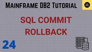 SQL Commit Rollback - Mainframe DB2 Practical Tutorial - Part 24