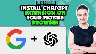 How to Install Chatgpt Extension on your Android/IOS