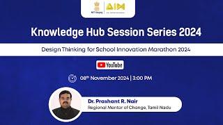 Knowledge Hub Session Series 2024 : Design Thinking for School Innovation Marathon 2024