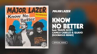 Major Lazer - Know No Better (feat. Travis Scott, Camila Cabello & Quavo) (Doobious Remix)