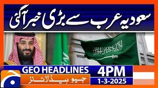 𝗕𝗶𝗴 𝗡𝗲𝘄𝘀 𝗳𝗿𝗼𝗺 𝗞𝗦𝗔: 𝗠𝗮𝗷𝗼𝗿 𝗨𝗽𝗱𝗮𝘁𝗲:  Headlines Geo News 4 PM  (1st March)