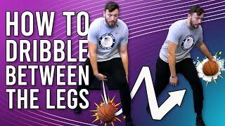 How To Dribble A Basketball BETWEEN The Legs!   Dribble Between The Legs EASY!