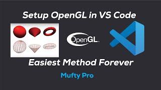 OpenGL in Visual Studio(VS) Code || Easiest Method Forever ||  Mufty Pro