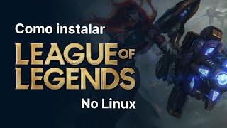 Como instalar League of Legends no Linux