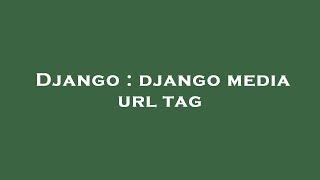 Django : django media url tag