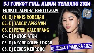 DJ FUNKOT ALMIRA BERTO - MANIS ROBENAH | DJ ALMIRA FULL ALBUM | LAKAR BENYAK ORENG SELEBUR