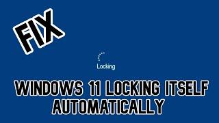How to (FIXED) Windows 11/10 Locking itself Automatically (locking automatically)