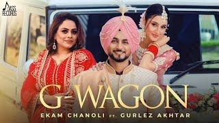 G Wagon (Official Video) Ekam Chanoli & Gurlez Akhtar | Kulshan Sandhu | SamridhiPuri | Jass Records