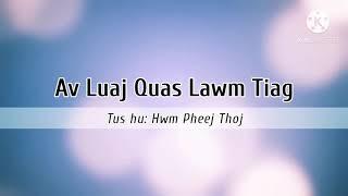 Av Luaj Quas Lawm Tiag - Hwm Pheej Thoj (lyrics)