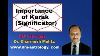 Importance of Karaka (Significator) in Vedic Astrology by Dr. Dharmesh M. Mehta