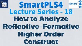 #SmartPLS4 Series 18 - How to Analyze Higher Order Reflective Formative Construct?
